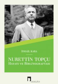 Nurettin Topçu Hayatı ve Bibliyografyası